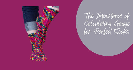 The Importance of Calculating Gauge for Perfect Socks