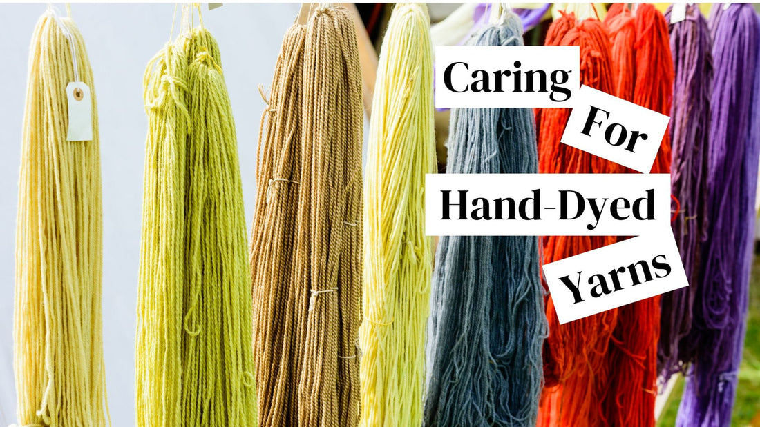 Caring for Hand Dyed Yarns