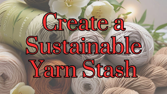 How to Build a Sustainable Yarn Stash