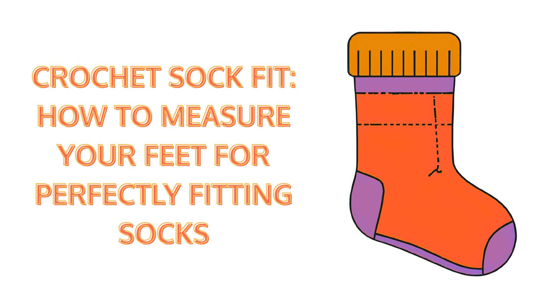 Crochet Sock Fit How to Measure Your Feet for Perfectly Fitting Socks