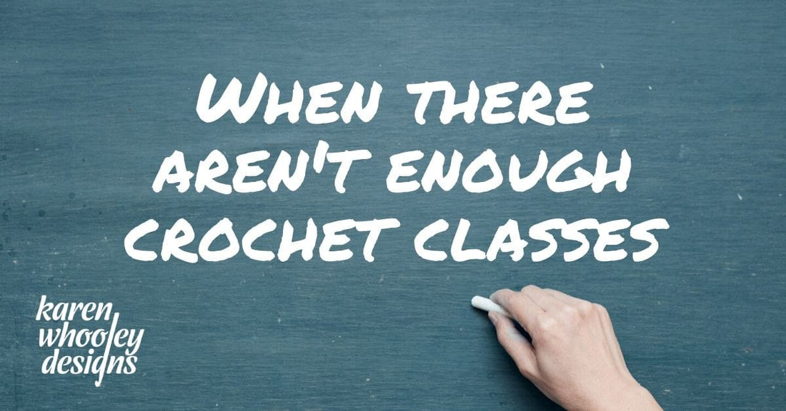When There Aren't Enough Crochet Classes